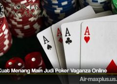 Tips Kuat Menang Main Judi Poker Vaganza Online