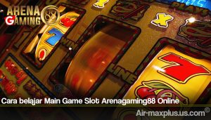Cara belajar Main Game Slot Arenagaming88 Online